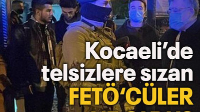 Kocaeli’de telsizlere sızan FETÖ‘cüler ne oldu?